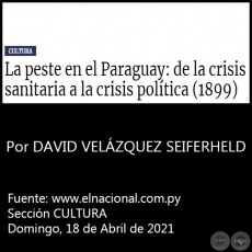 LA PESTE EN EL PARAGUAY: DE LA CRISIS SANITARIA A LA CRISIS POLÍTICA (1899) - Por DAVID VELÁZQUEZ SEIFERHELD - Domingo, 18 de Abril de 2021